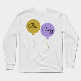 Be Cozy Long Sleeve T-Shirt